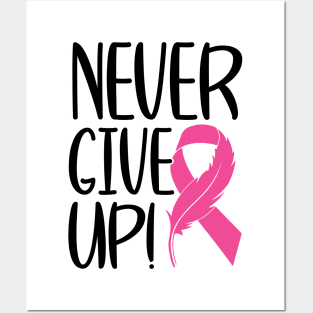 Never Give Up - Breast Cancer Warrior Fighter Survivor Pink Cancer Ribbon Posters and Art